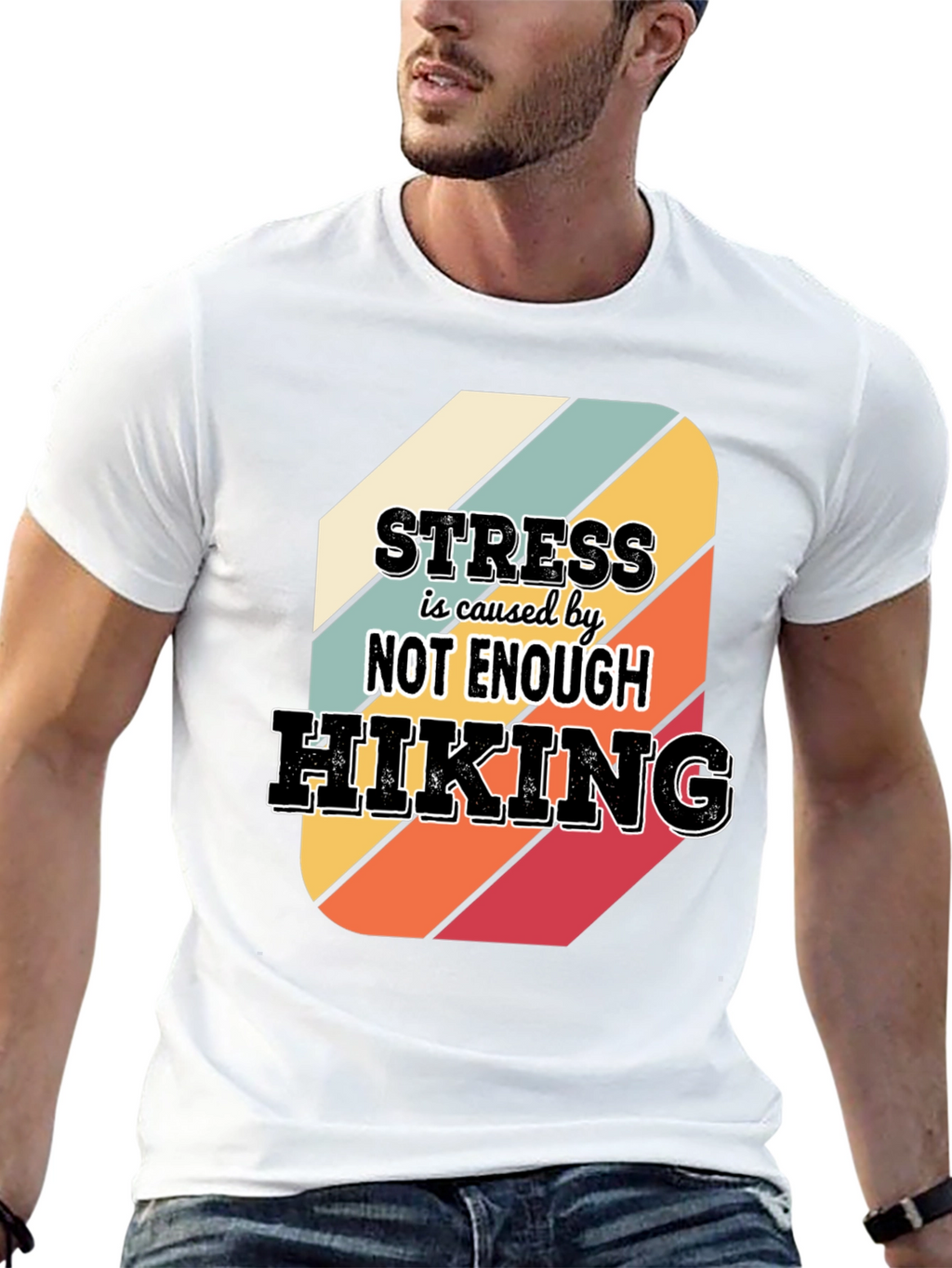 Hiking T-Shirt: Stress is Caused by Not Enough Hiking