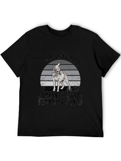 Id Rather Be Howling T-Shirt - Wolf Graphic Tee