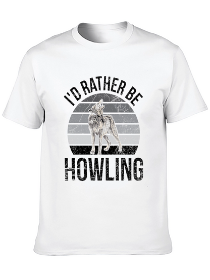 Id Rather Be Howling T-Shirt - Wolf Graphic Tee
