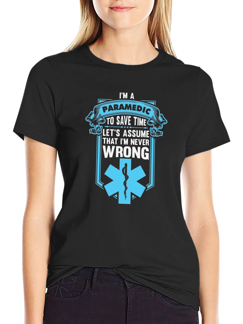Paramedic Save Time T-Shirt - Never Wrong Graphic Tee