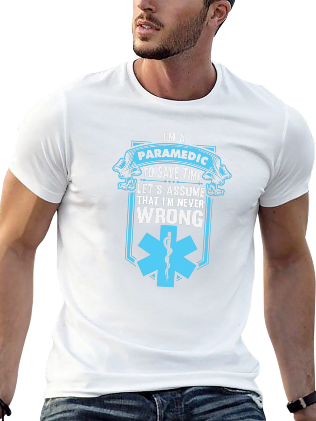 Paramedic Save Time T-Shirt - Never Wrong Graphic Tee