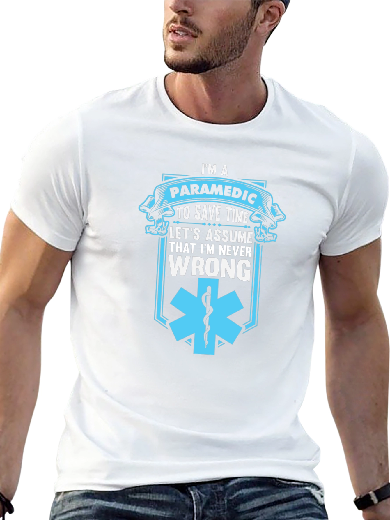Paramedic Save Time T-Shirt - Never Wrong Graphic Tee