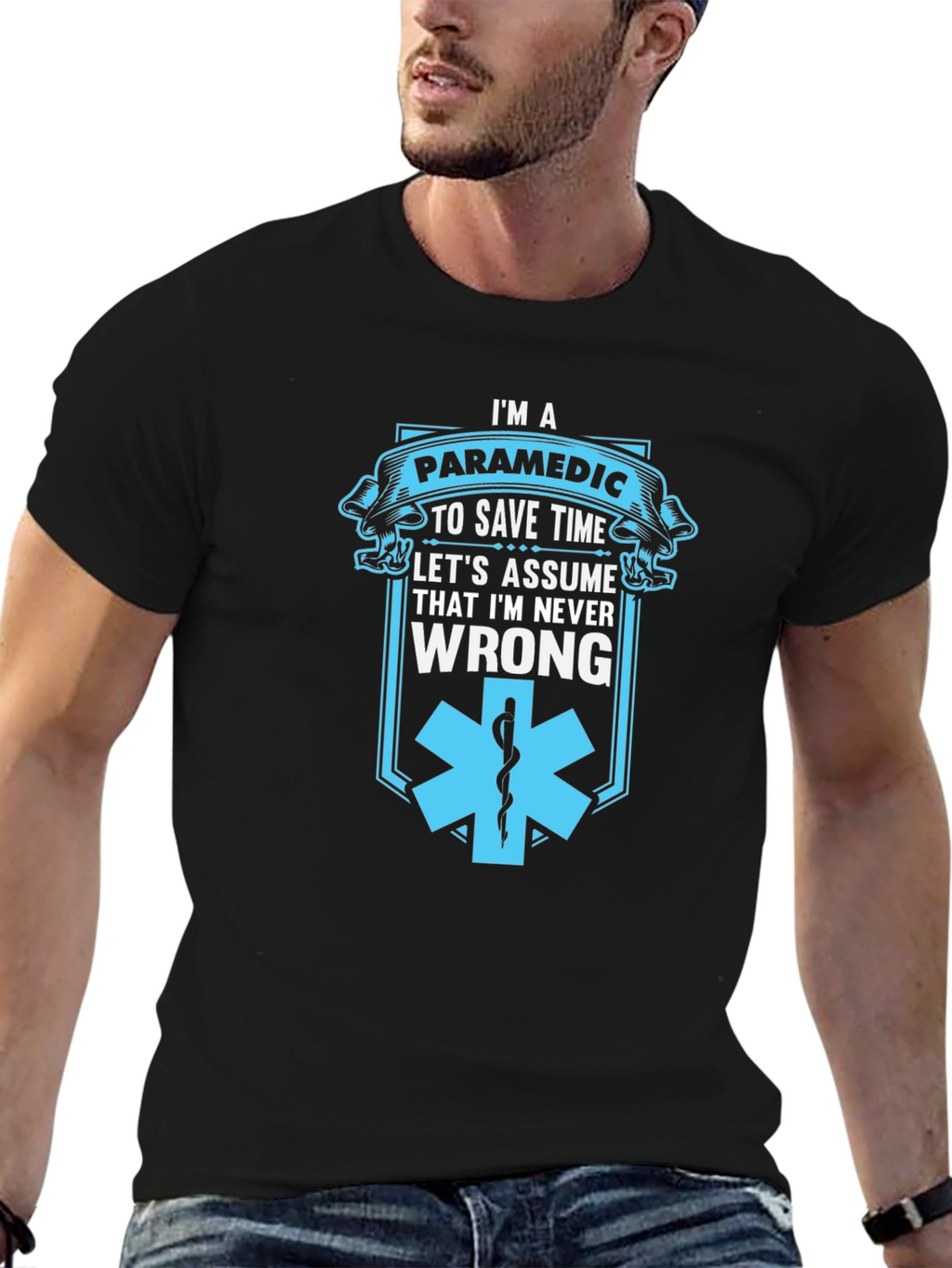 Paramedic Save Time T-Shirt - Never Wrong Graphic Tee