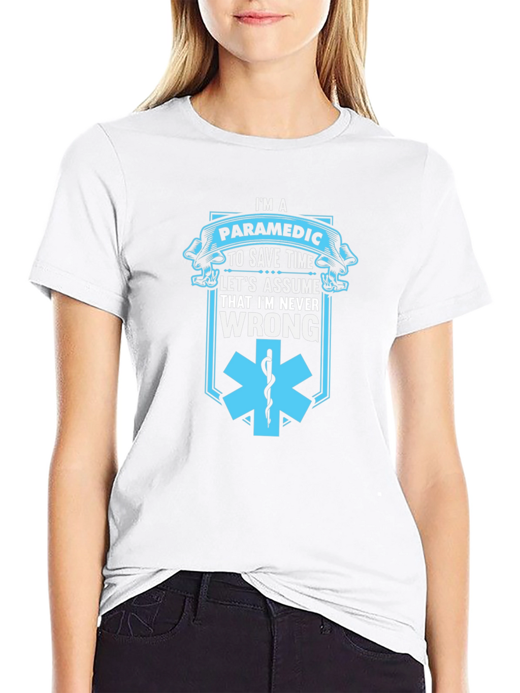 Paramedic Save Time T-Shirt - Never Wrong Graphic Tee