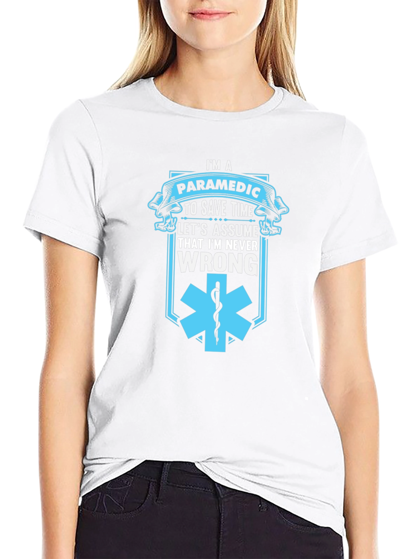 Paramedic Save Time T-Shirt - Never Wrong Graphic Tee