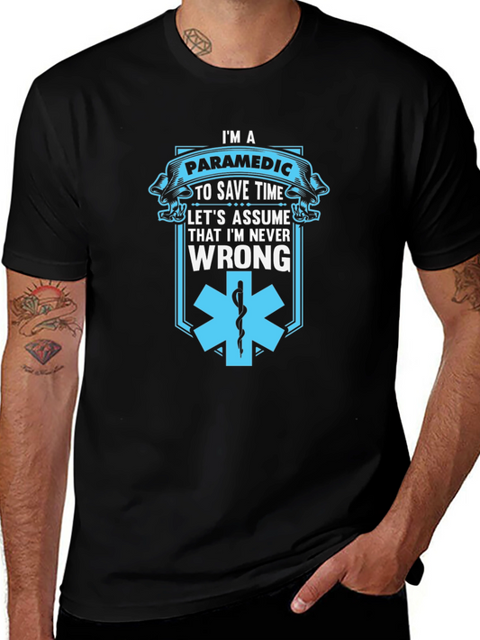 Paramedic Save Time T-Shirt - Never Wrong Graphic Tee