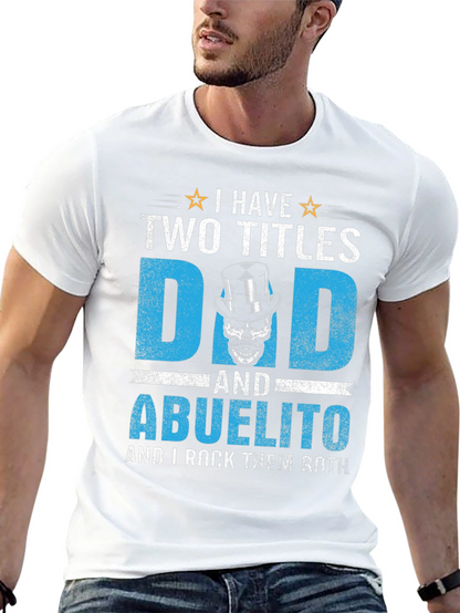 I Have Two Titles Dad and Abuelito T-Shirt