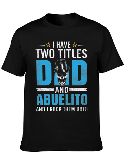 I Have Two Titles Dad and Abuelito T-Shirt