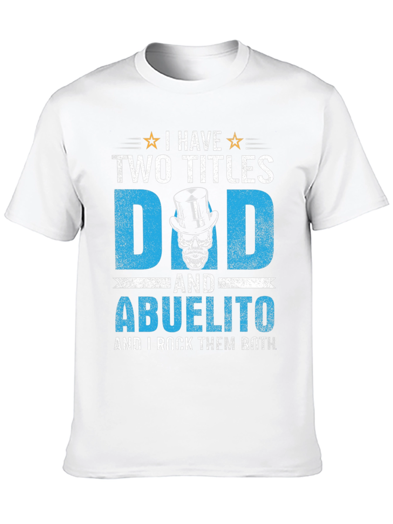 I Have Two Titles Dad and Abuelito T-Shirt