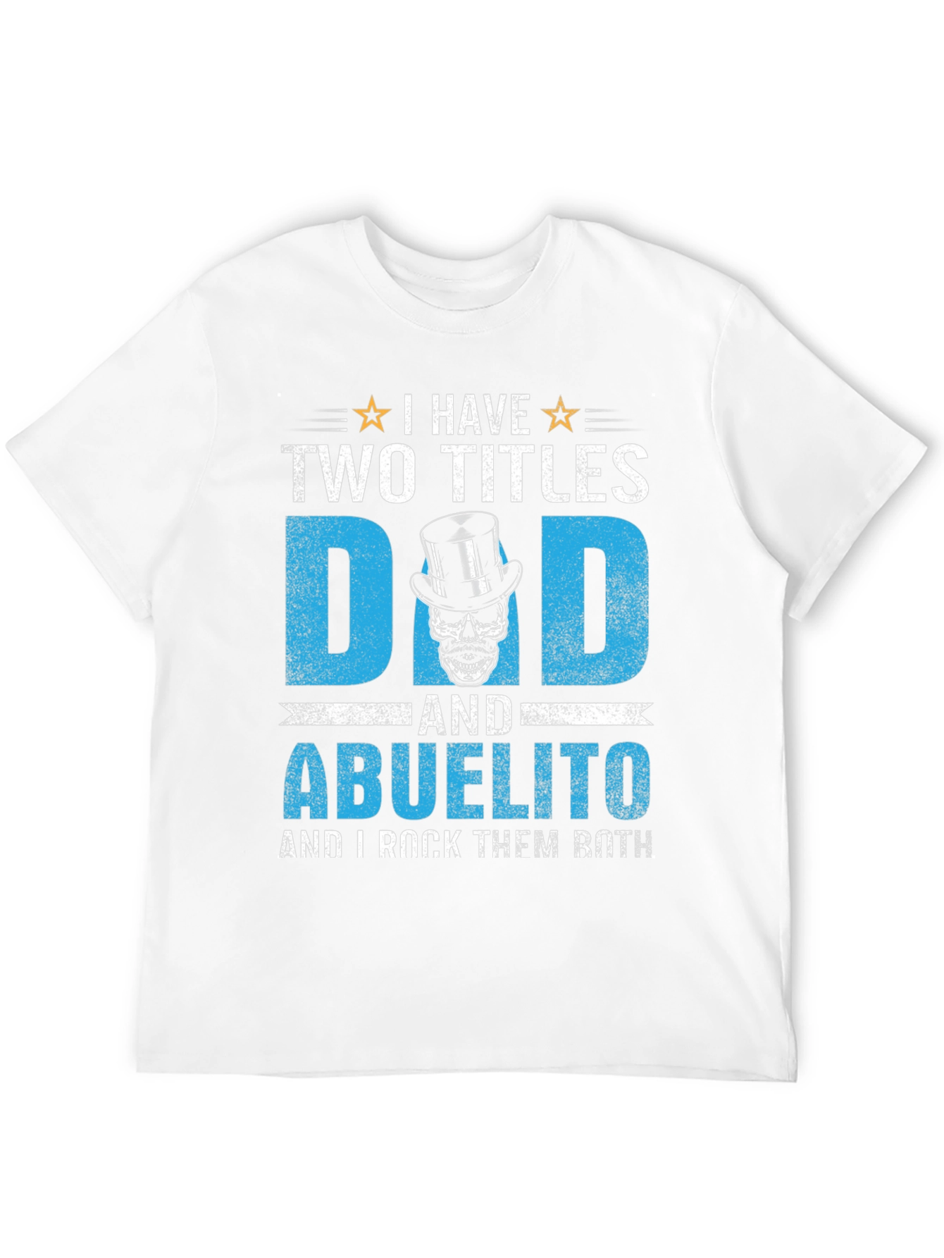 I Have Two Titles Dad and Abuelito T-Shirt