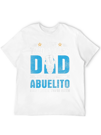 I Have Two Titles Dad and Abuelito T-Shirt