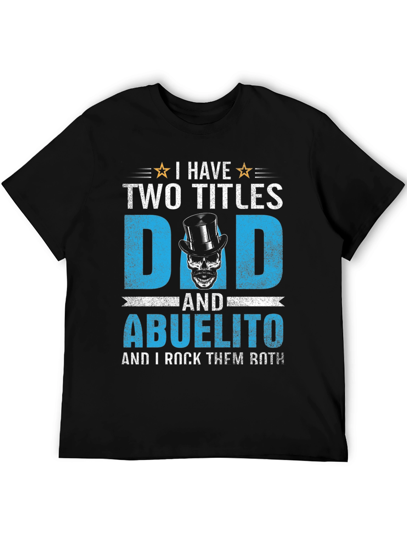 I Have Two Titles Dad and Abuelito T-Shirt