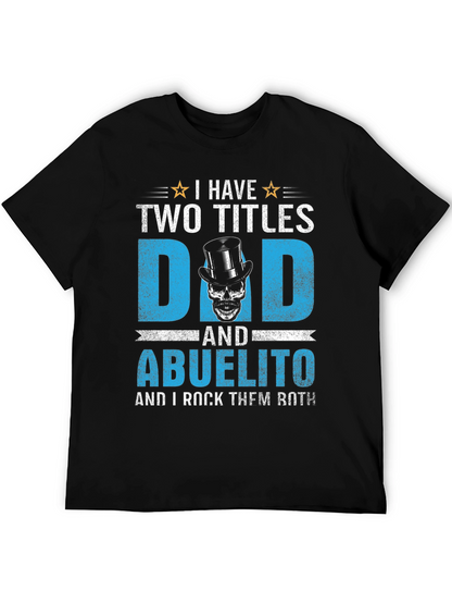 I Have Two Titles Dad and Abuelito T-Shirt
