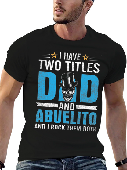 I Have Two Titles Dad and Abuelito T-Shirt