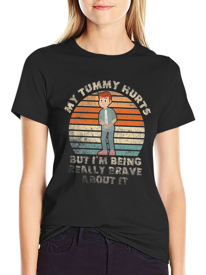 My Tummy Hurts Brave T-Shirt
