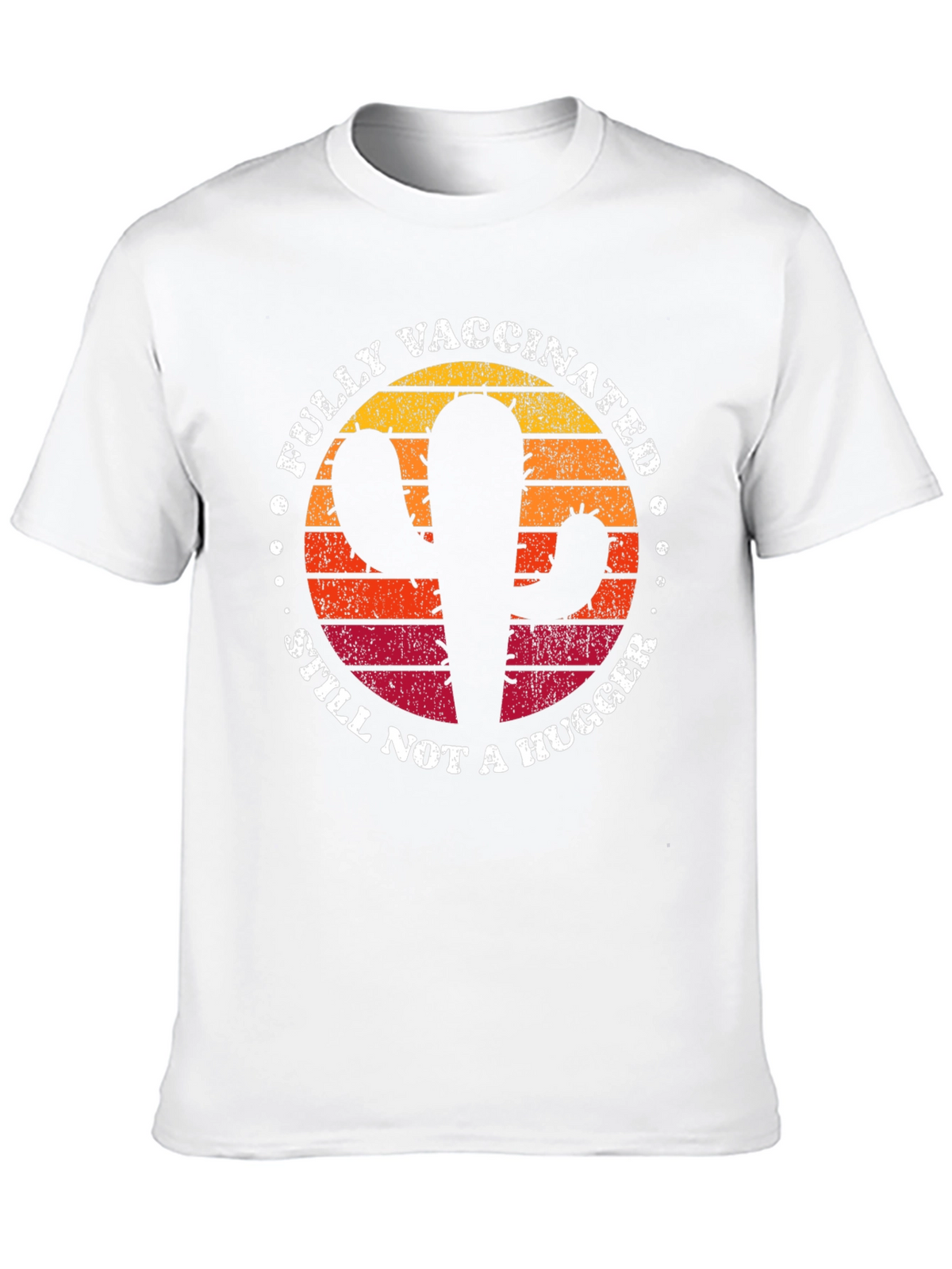 Fully Vaccinated Cactus T-Shirt - Still Not a Hugger