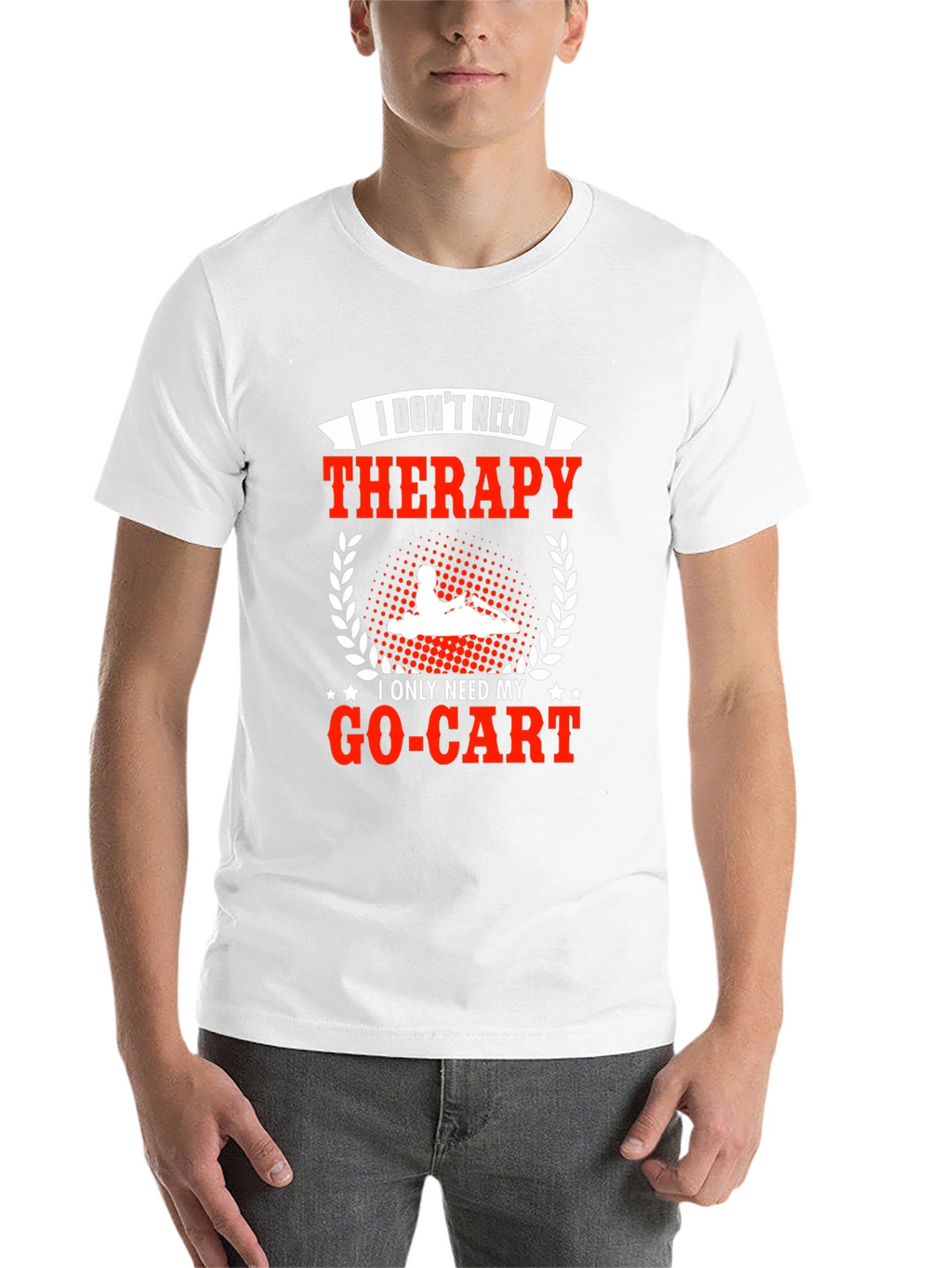 I Dont Need Therapy Go-Kart T-Shirt