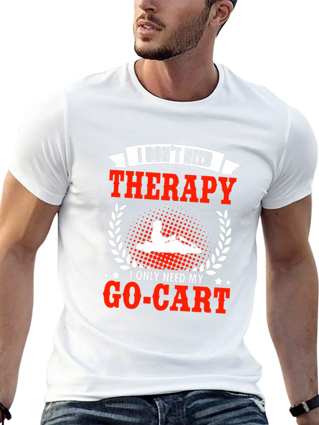 I Dont Need Therapy Go-Kart T-Shirt