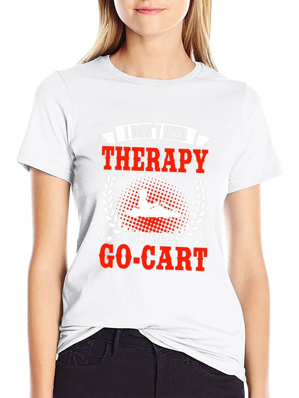 I Dont Need Therapy Go-Kart T-Shirt