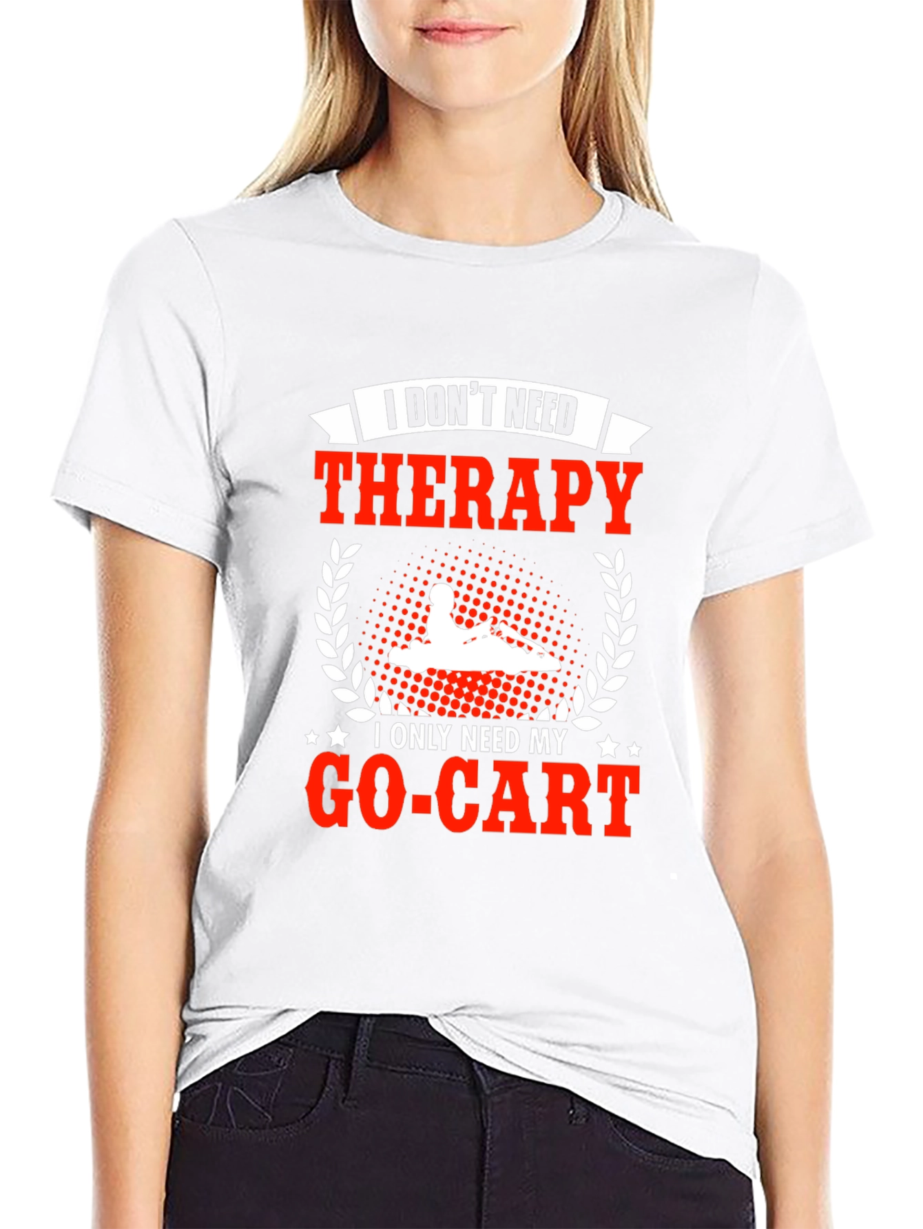 I Dont Need Therapy Go-Kart T-Shirt