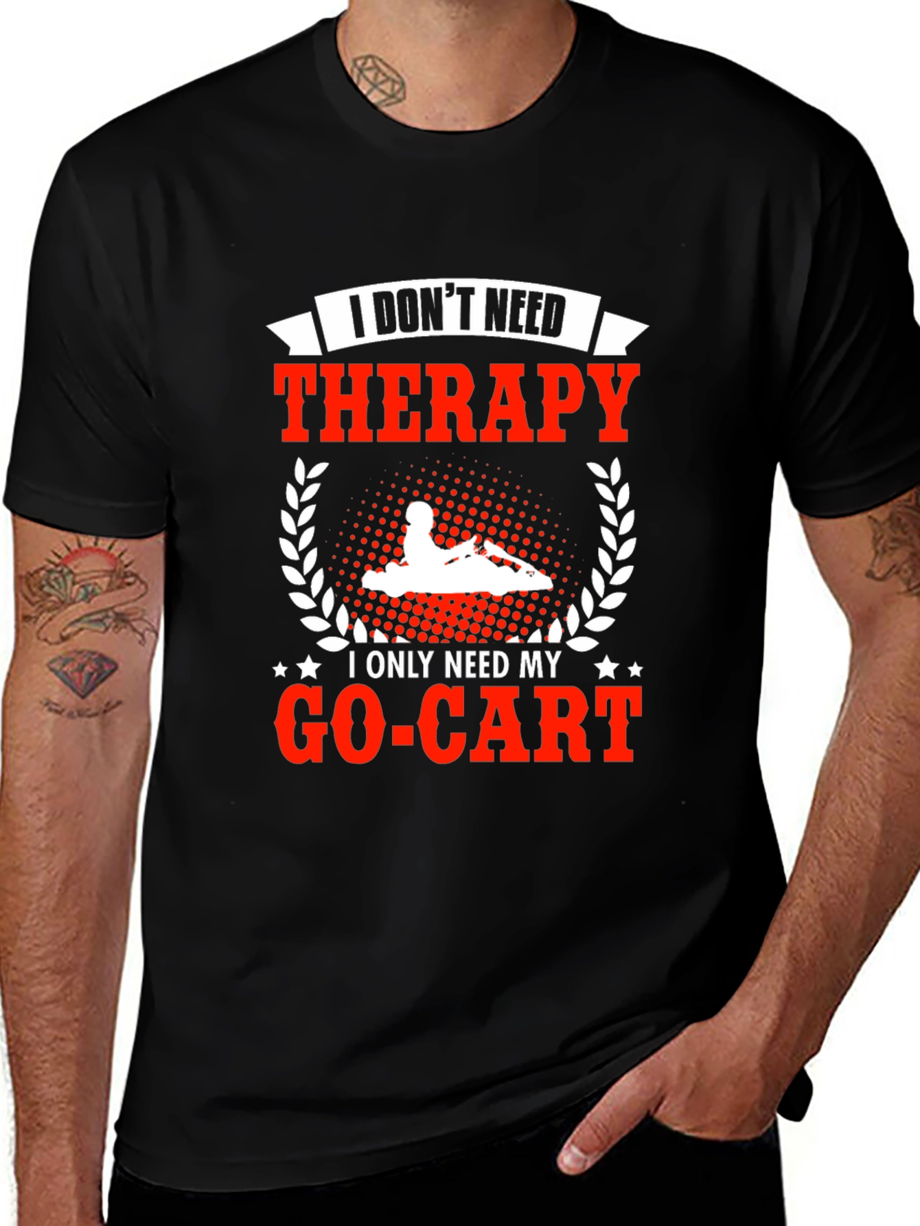 I Dont Need Therapy Go-Kart T-Shirt