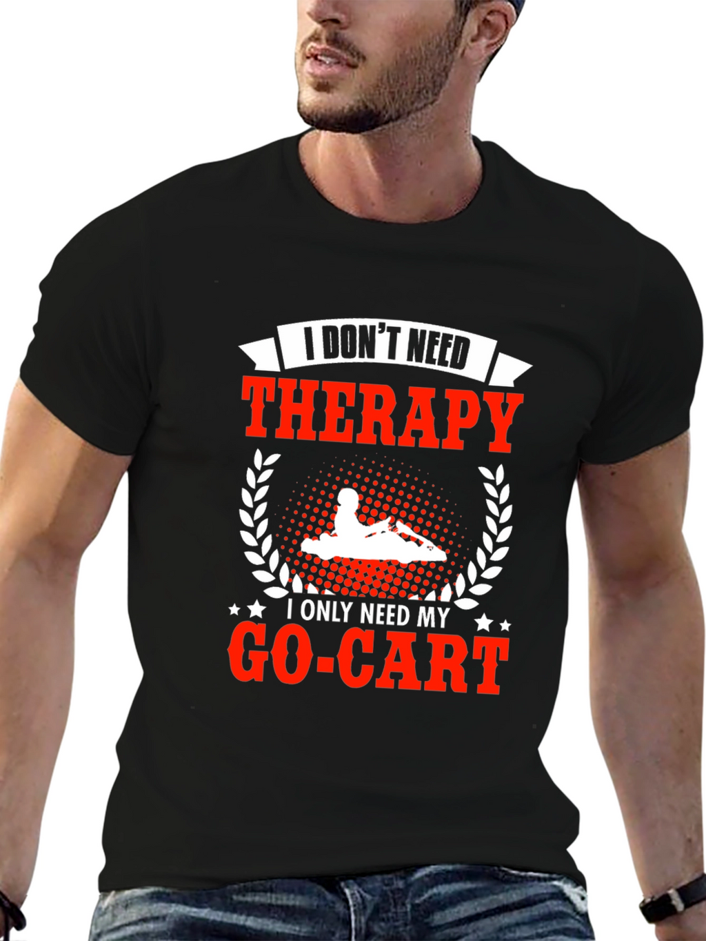 I Dont Need Therapy Go-Kart T-Shirt