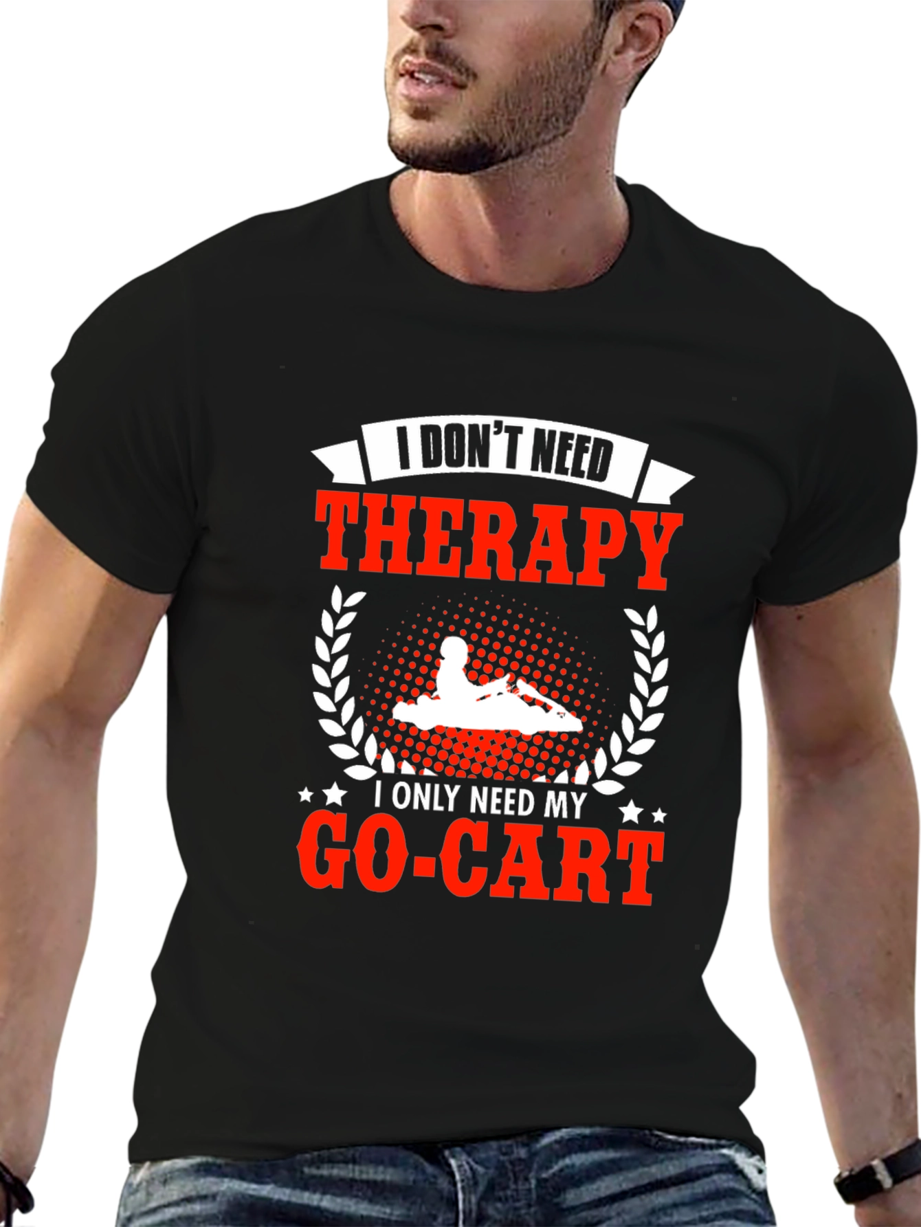 I Dont Need Therapy Go-Kart T-Shirt