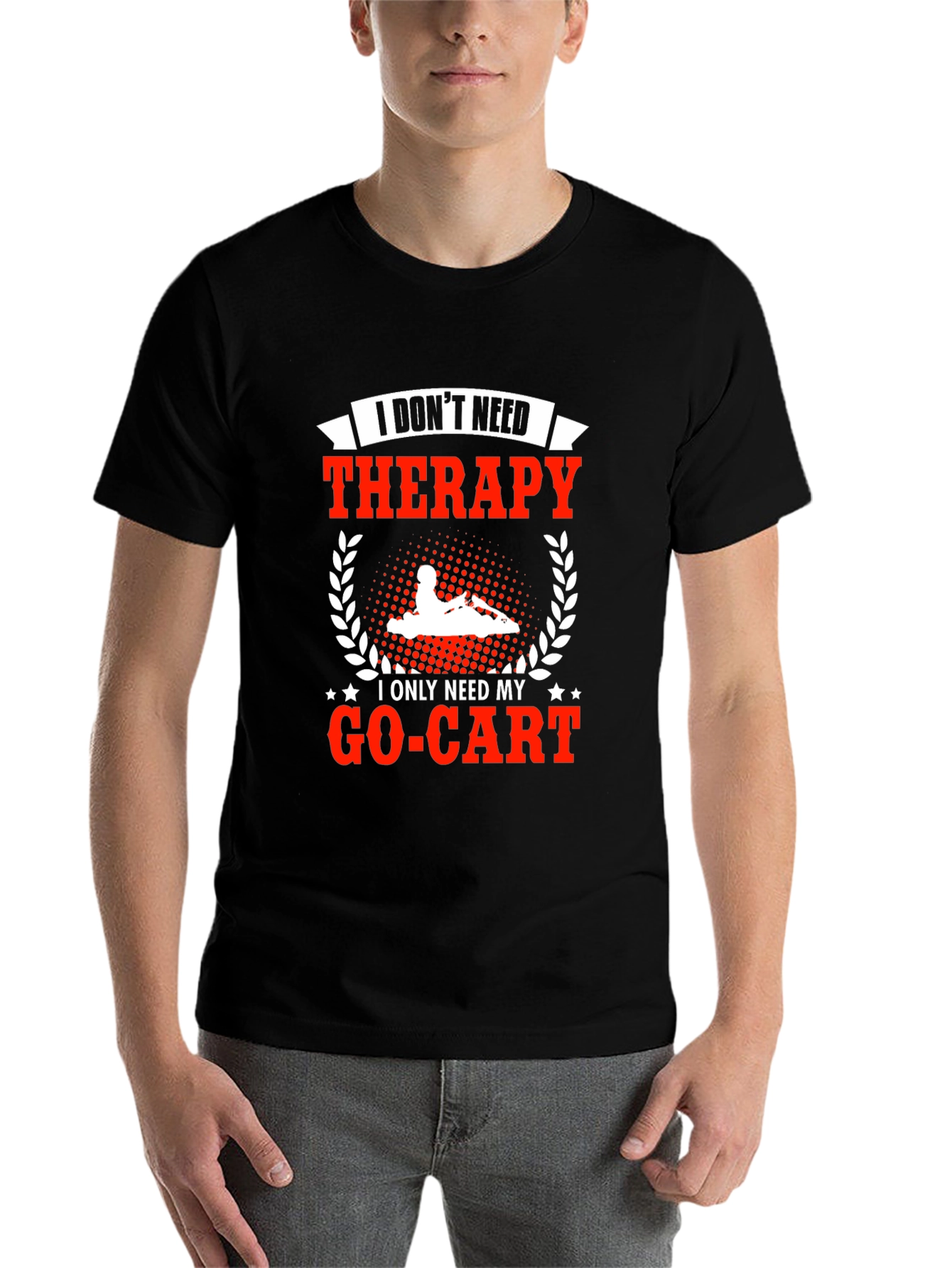 I Dont Need Therapy Go-Kart T-Shirt