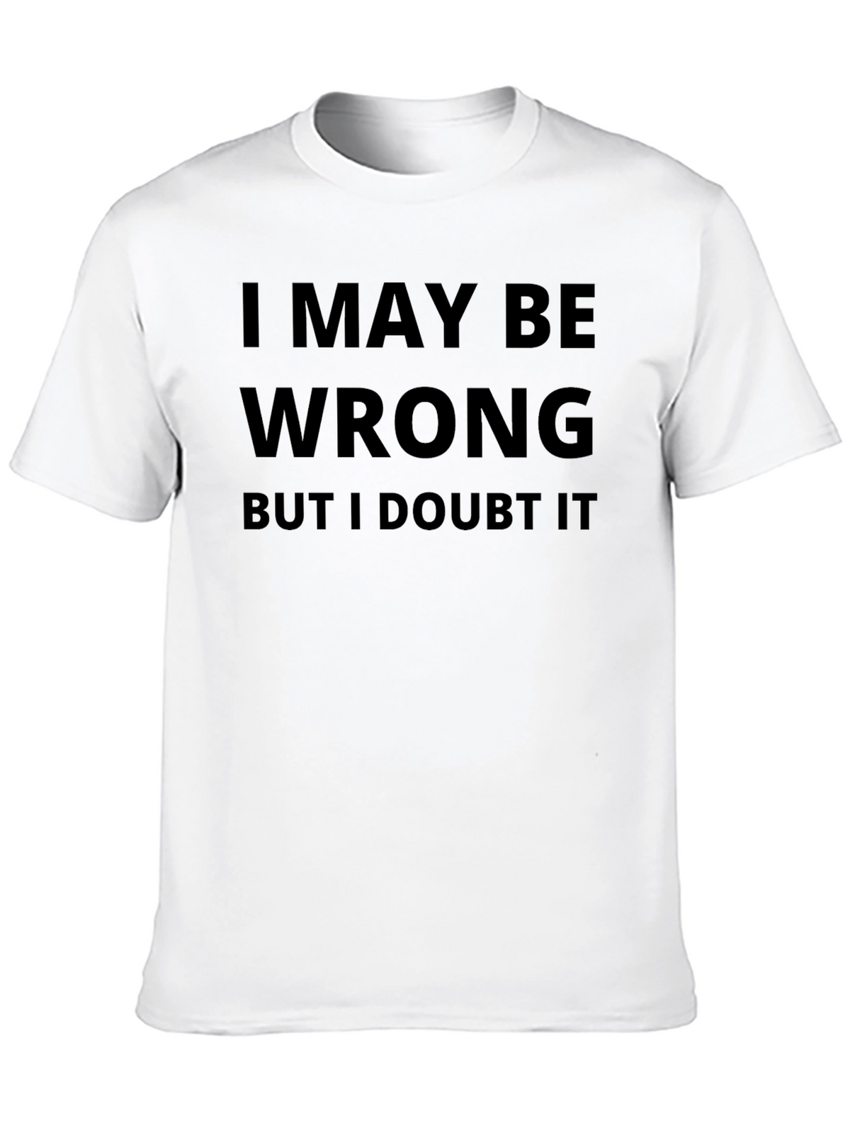 I May Be Wrong Graphic T-Shirt