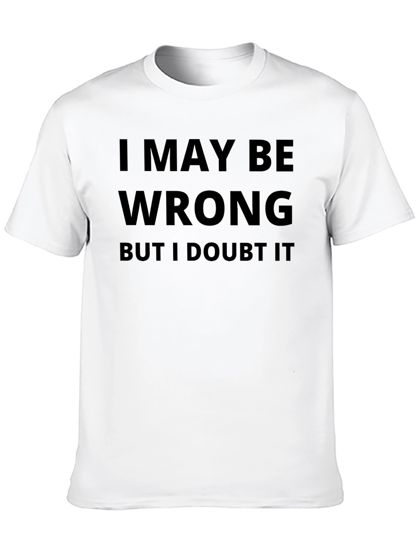 I May Be Wrong Graphic T-Shirt