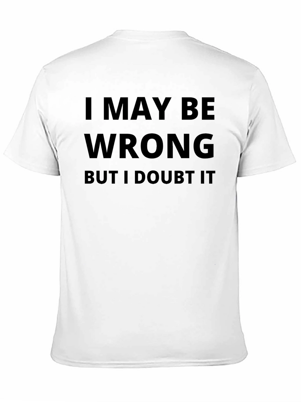 I May Be Wrong Graphic T-Shirt