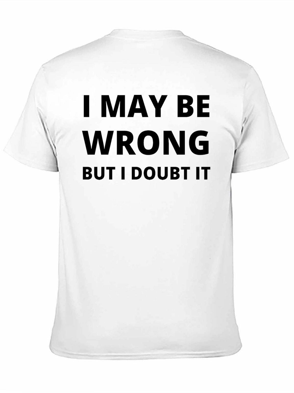I May Be Wrong Graphic T-Shirt