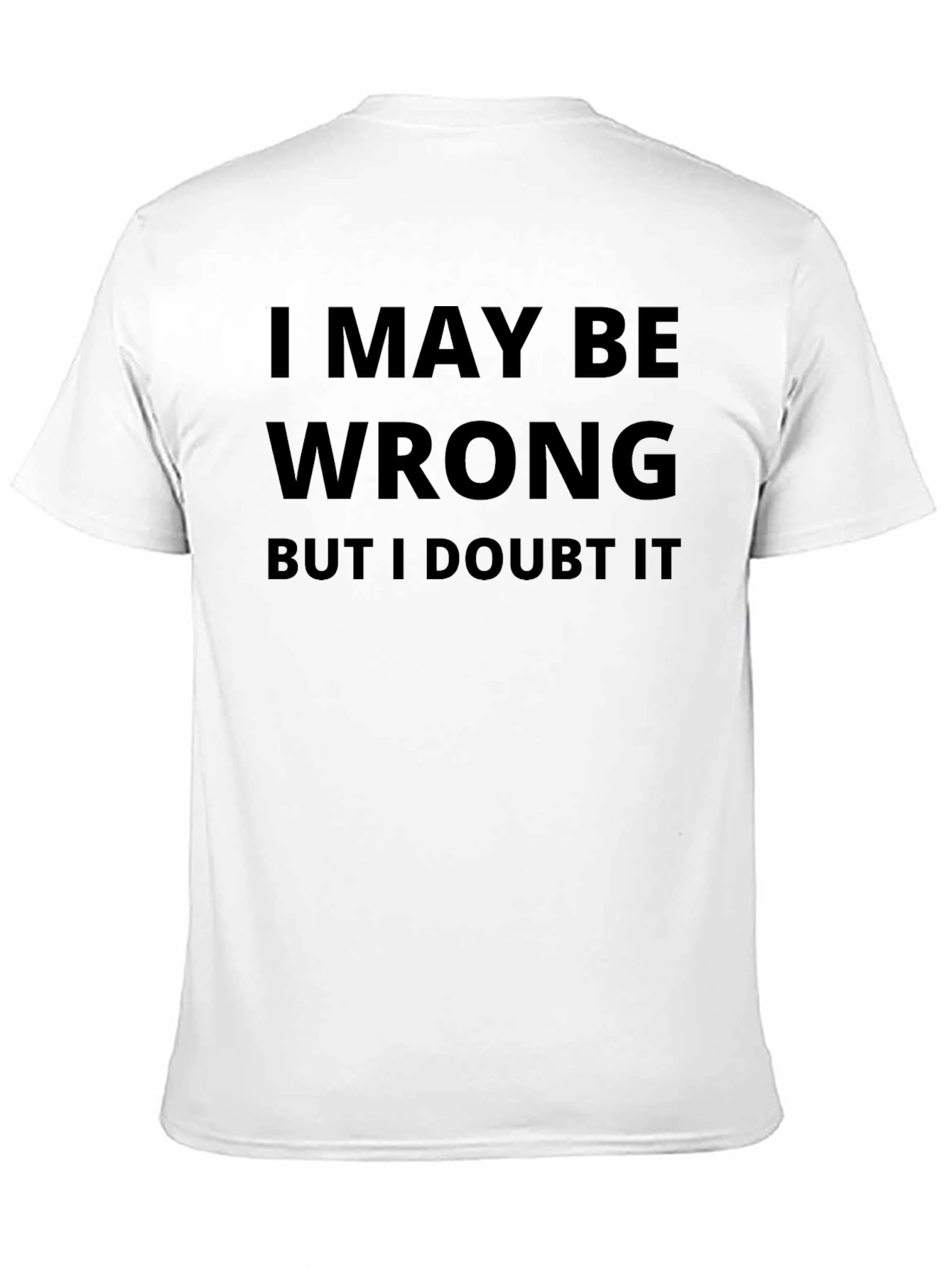 I May Be Wrong Graphic T-Shirt