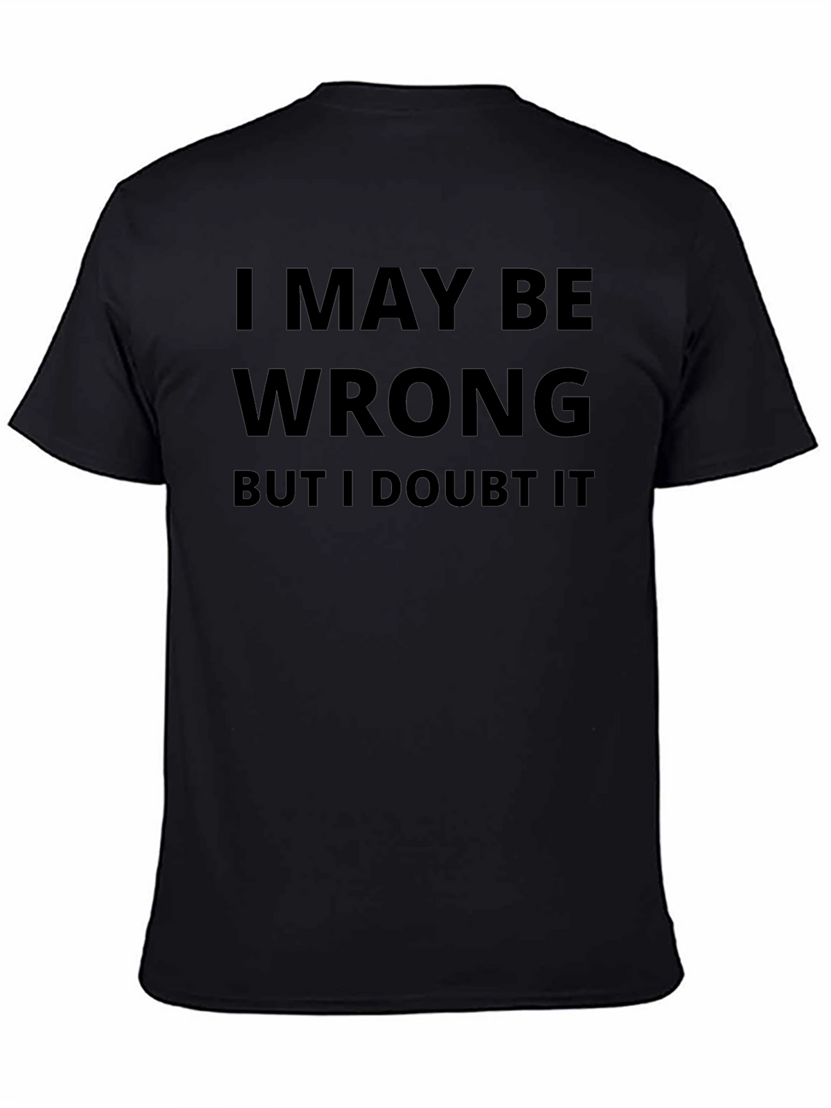 I May Be Wrong Graphic T-Shirt
