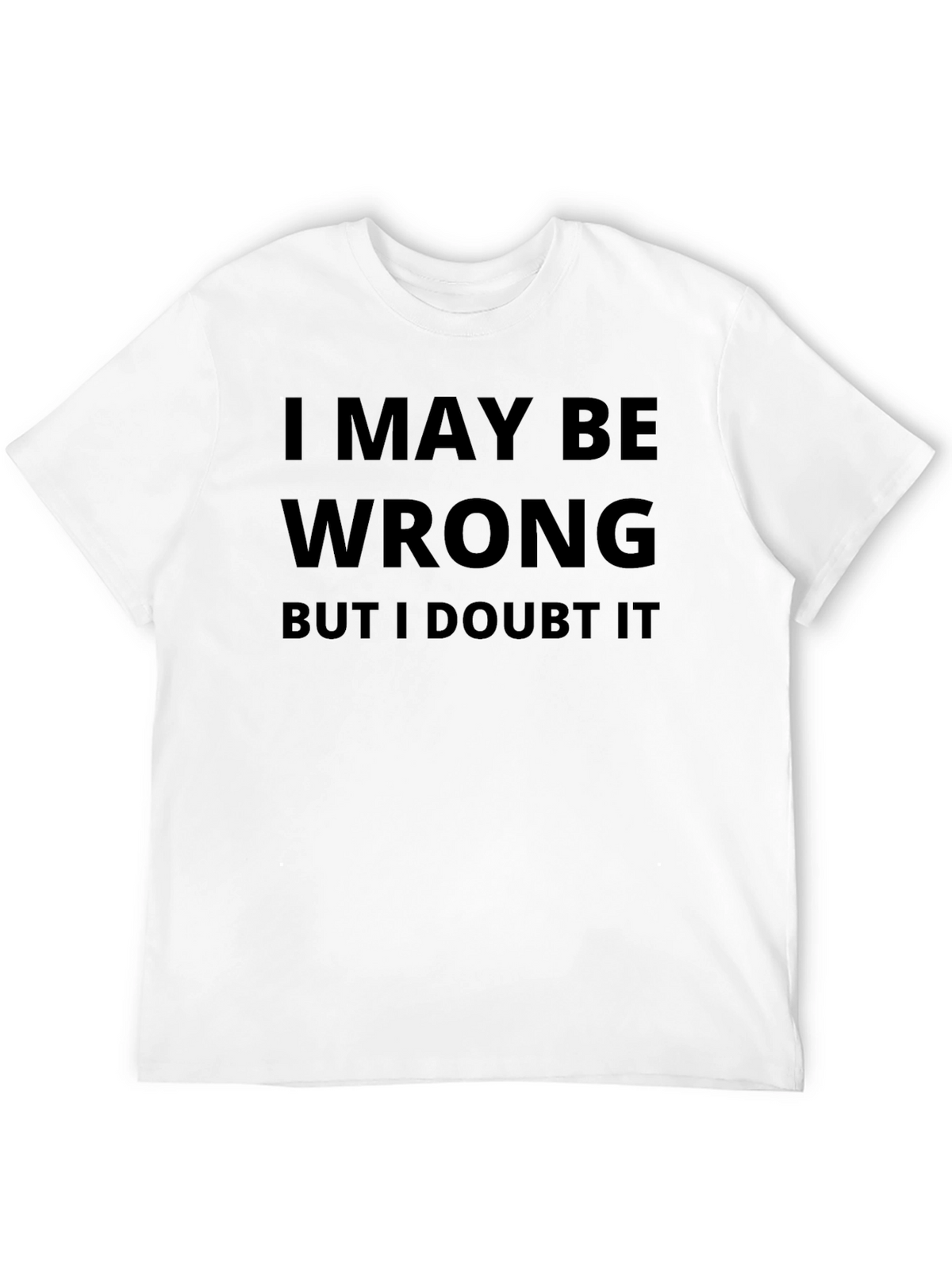 I May Be Wrong Graphic T-Shirt