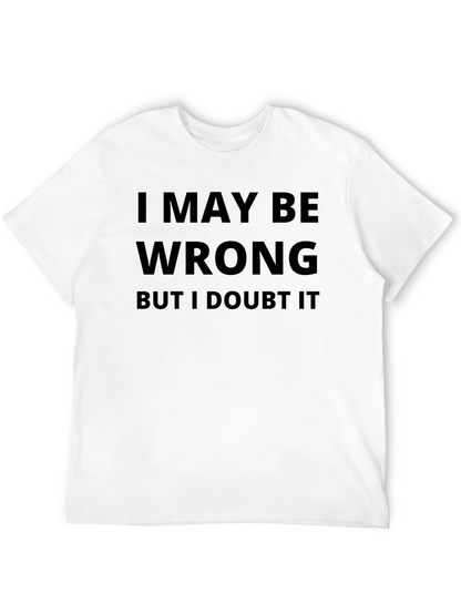 I May Be Wrong Graphic T-Shirt
