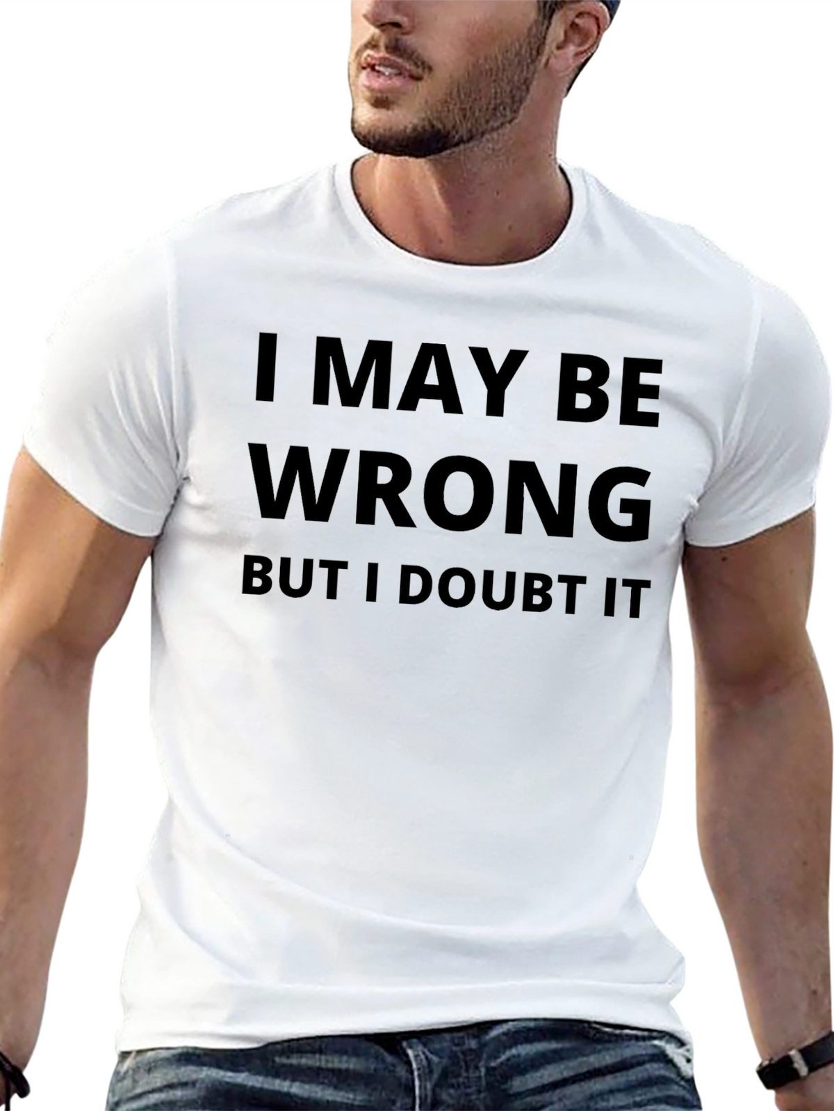 I May Be Wrong Graphic T-Shirt
