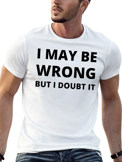 I May Be Wrong Graphic T-Shirt