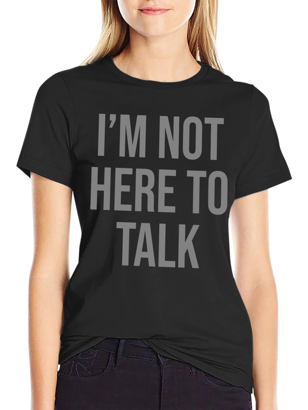 Im Not Here To Talk Graphic T-Shirt