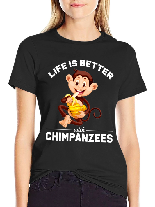 Chimpanzee T-Shirt - Life is Better with Chimpanzees