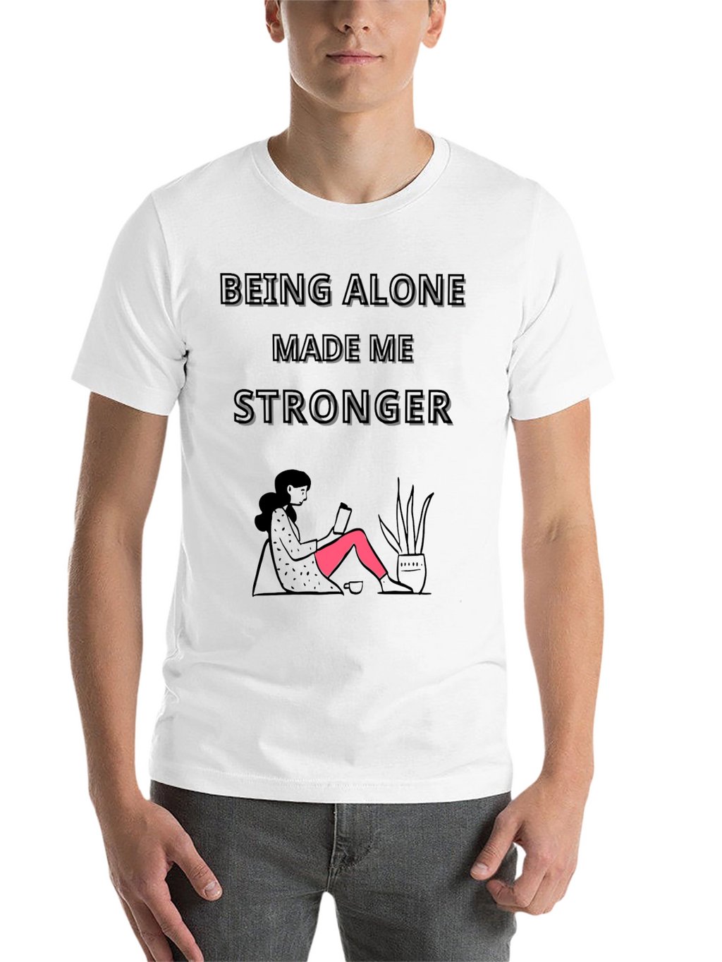 Being Alone Made Me Stronger Graphic T-Shirt