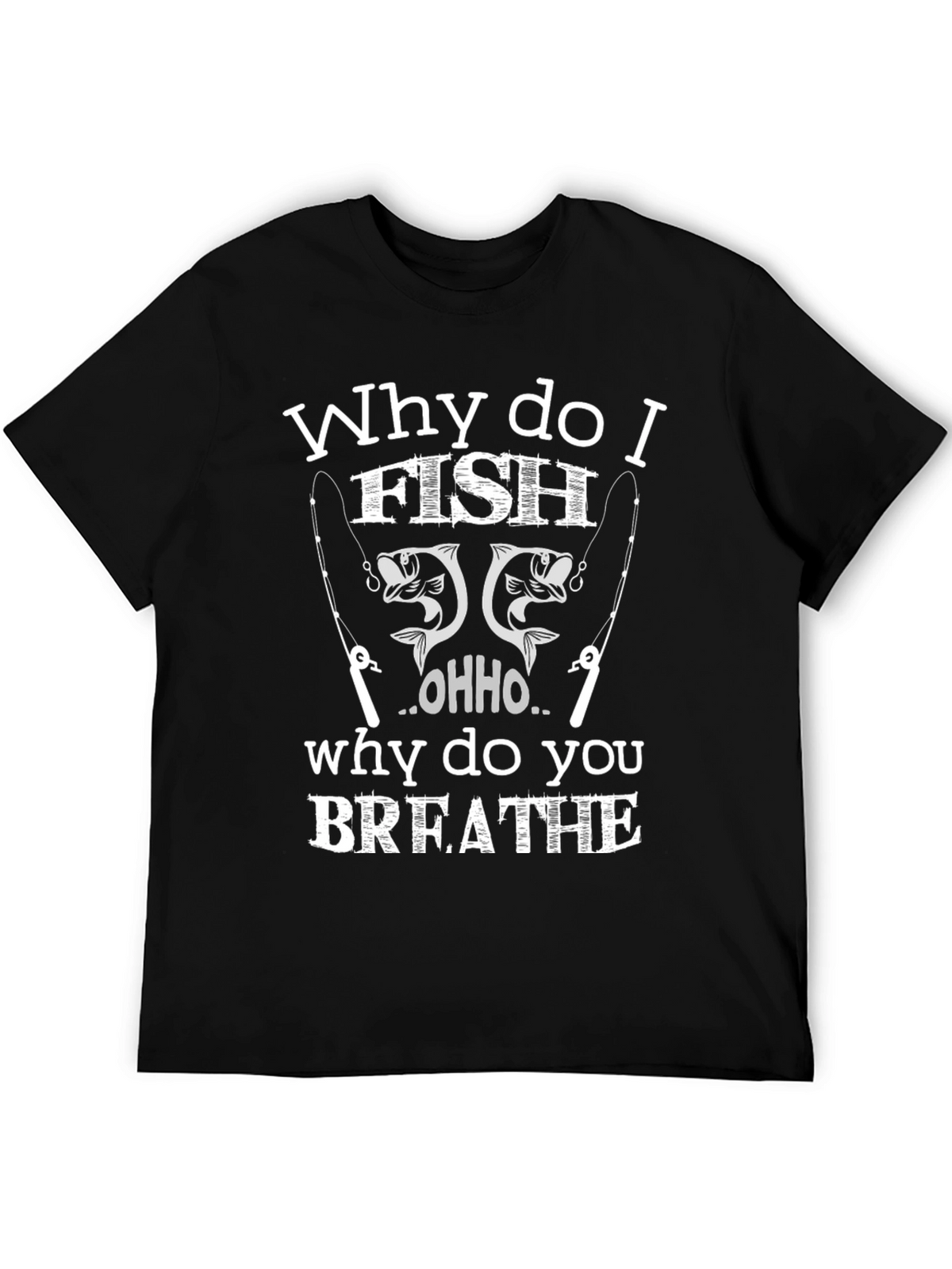 Why I Fish Black Cotton Graphic T-Shirt