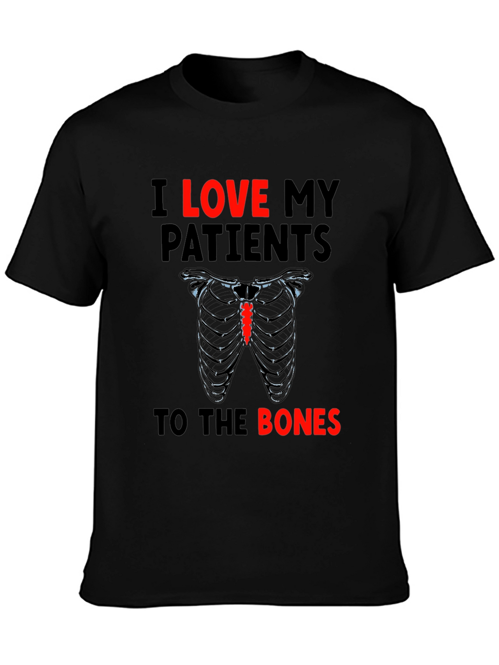 I Love My Patients to the Bones T-Shirt