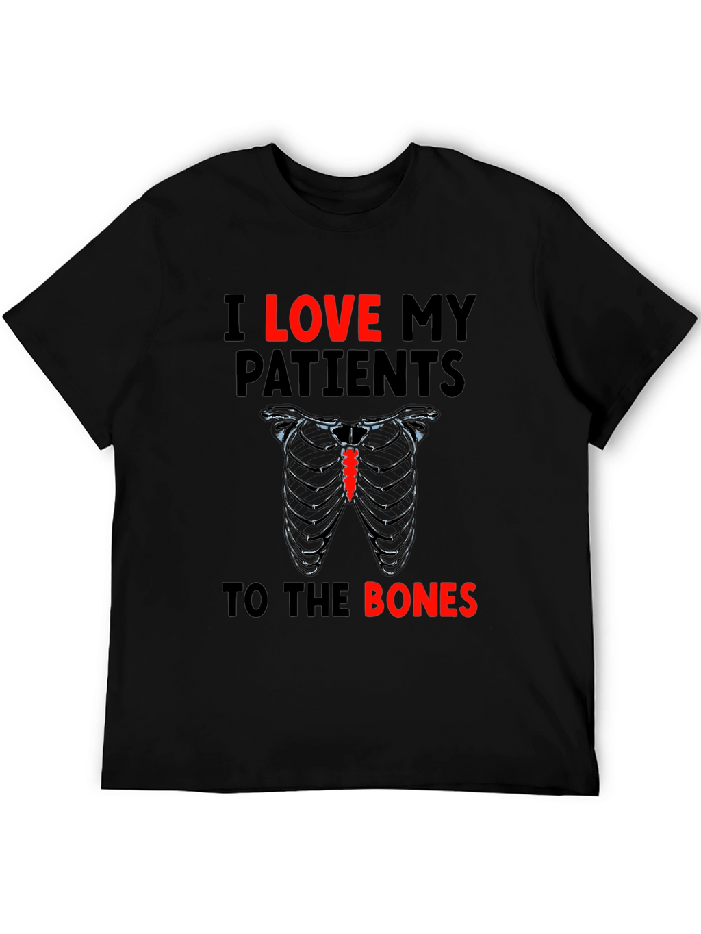 I Love My Patients to the Bones T-Shirt