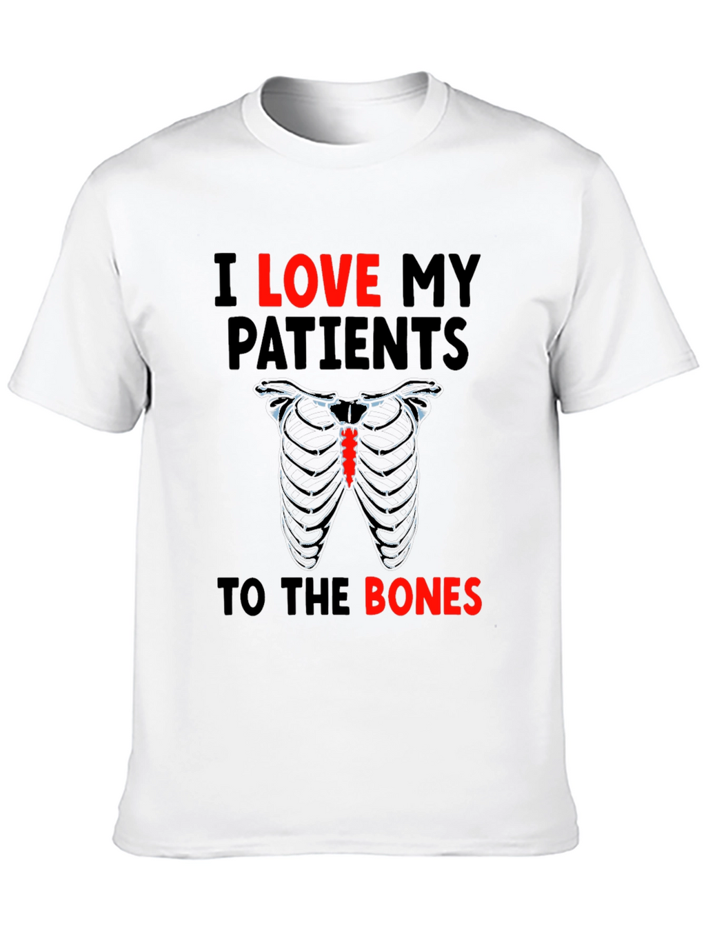 I Love My Patients to the Bones T-Shirt