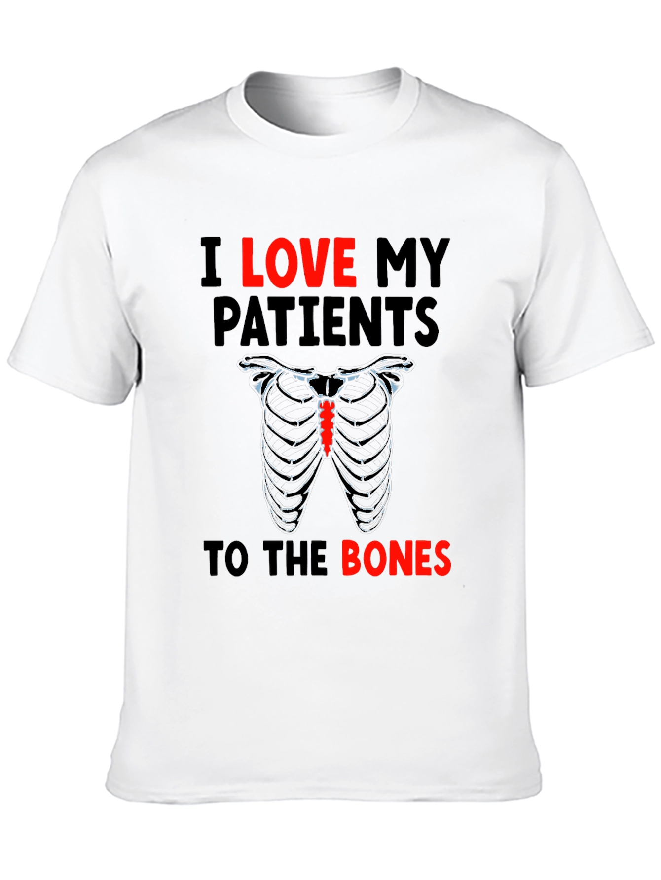 I Love My Patients to the Bones T-Shirt