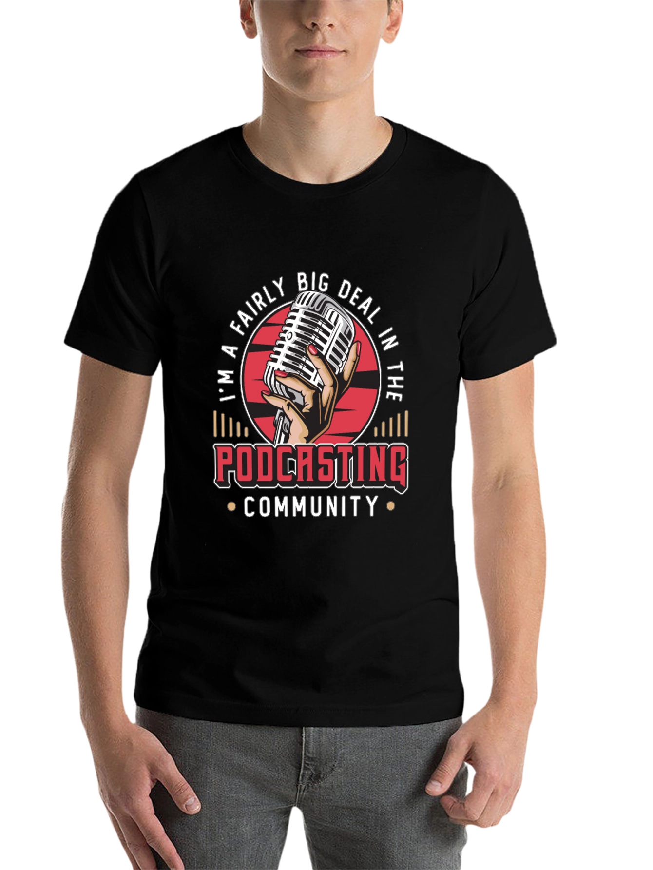 Im a Fairly Big Deal in the Podcasting Community T-Shirt