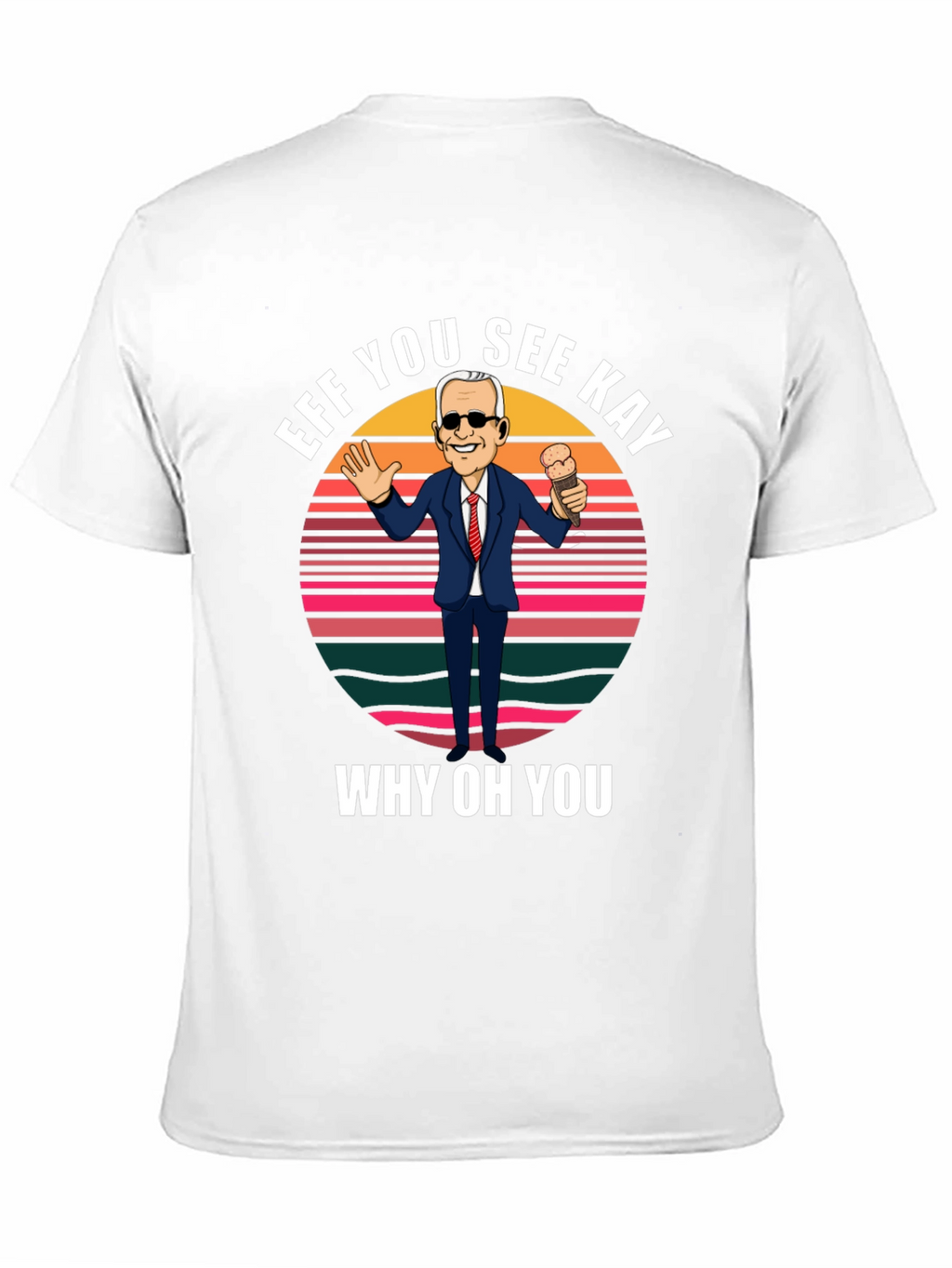 Eff You See Kay Biden T-Shirt