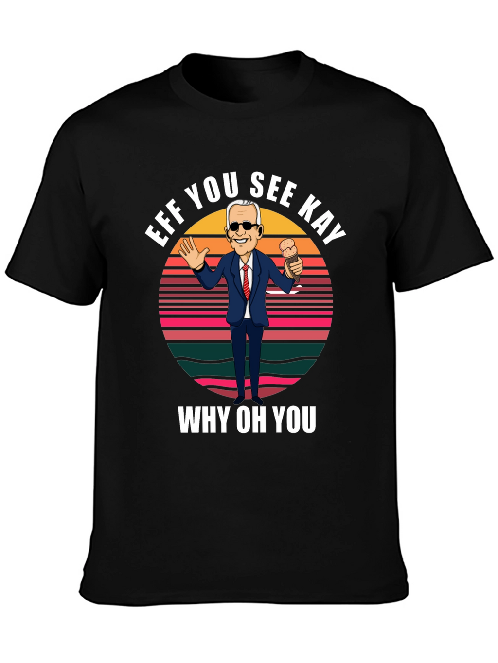 Eff You See Kay Biden T-Shirt