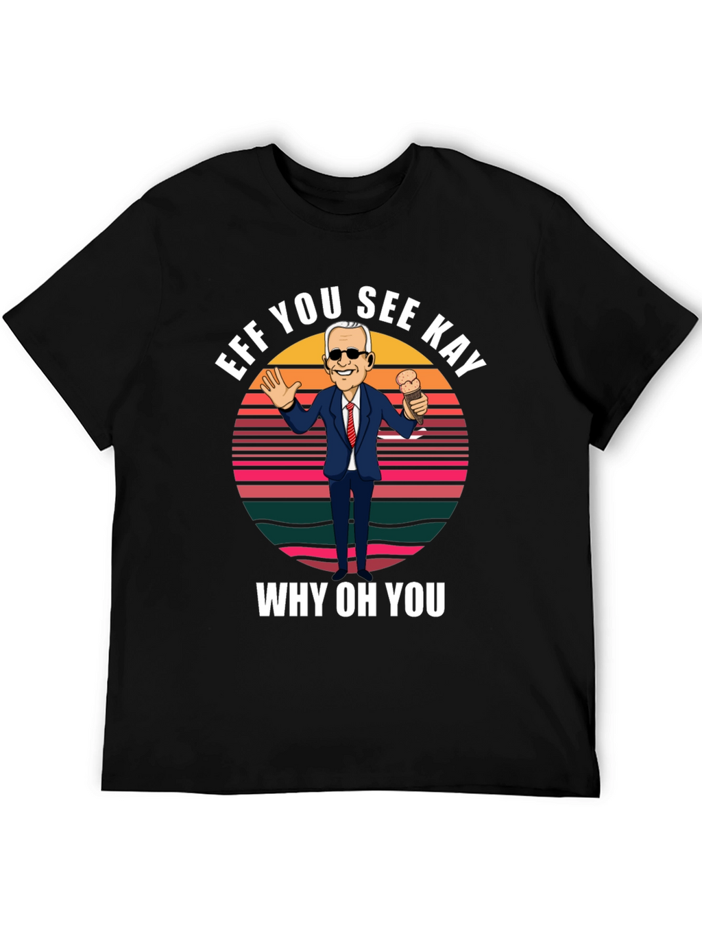 Eff You See Kay Biden T-Shirt